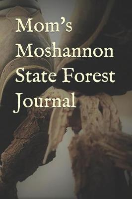 Book cover for Mom's Moshannon State Forest Journal