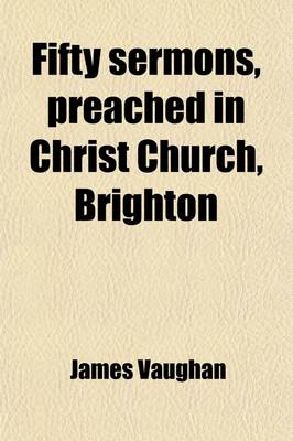 Book cover for Fifty Sermons, Preached in Christ Church, Brighton