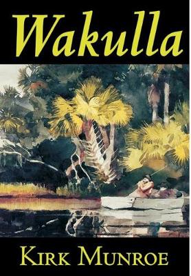 Book cover for Wakulla by Kirk Munroe, Fiction, Literary