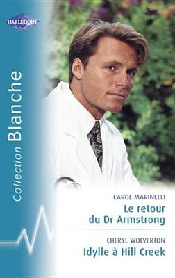 Book cover for Le Retour Du Dr Armstrong - Idylle a Hill Creek (Harlequin Blanche)