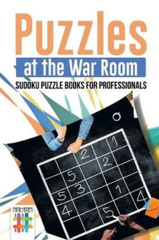 Cover of Puzzles at the War Room Sudoku Puzzle Books for Professionals