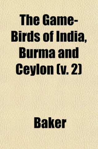 Cover of The Game-Birds of India, Burma and Ceylon (V. 2)