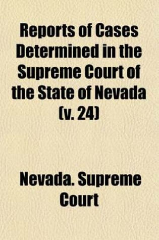 Cover of Reports of Cases Argued and Determined in the Supreme Court of the State of Nevada (Volume 24)