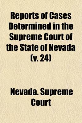 Book cover for Reports of Cases Argued and Determined in the Supreme Court of the State of Nevada (Volume 24)