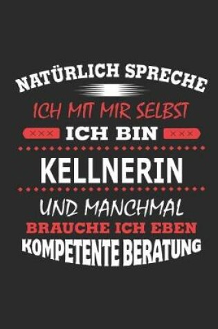 Cover of Naturlich spreche ich mit mir selbst Ich bin Kellnerin und manchmal brauche ich eben kompetente Beratung