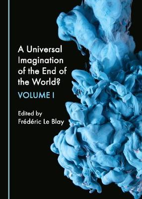 Book cover for A Universal Imagination of the End of the World? Volume I