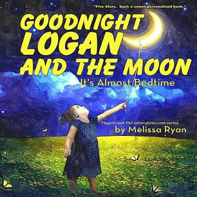 Book cover for Goodnight Logan and the Moon, It's Almost Bedtime
