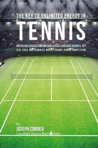 Cover of The Key to Unlimited Energy in Tennis