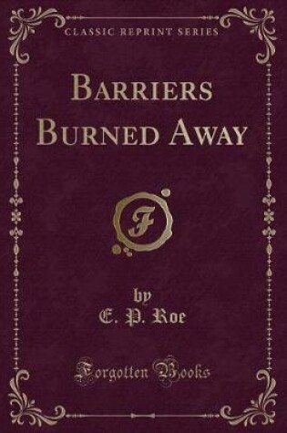 Cover of Barriers Burned Away (Classic Reprint)