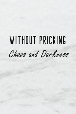 Book cover for Without Pricking - Chaos and Darkness