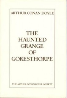 Book cover for The Haunted Grange Of Goresthorpe