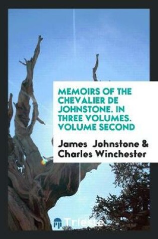 Cover of Memoirs of the Chevalier de Johnstone. in Three Volumes. Volume Second