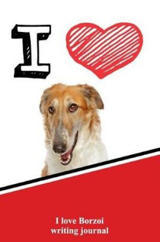 Cover of I Love Borzoi Writing Journal