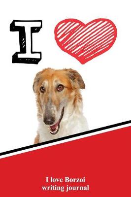 Book cover for I Love Borzoi Writing Journal