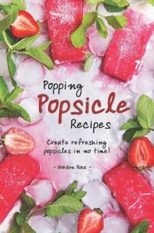 Cover of Popping Popsicle Recipes
