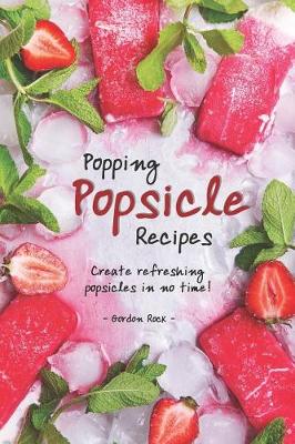 Book cover for Popping Popsicle Recipes
