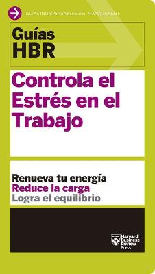Cover of Controla El Estrés En El Trabajo (HBR Guide to Managing Stress at Work Spanish Edition)