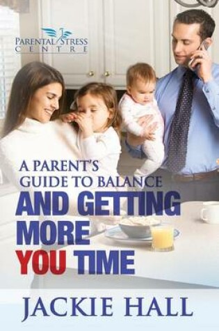 Cover of A Parent's Guide to Balance and Getting More 'You' Time