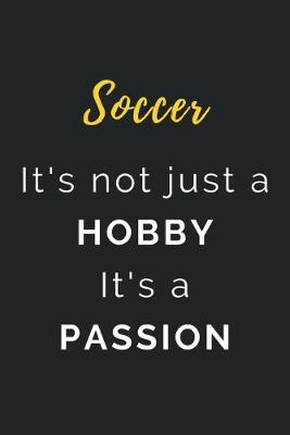 Book cover for Soccer It's not just a Hobby It's a Passion