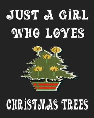 Book cover for Just A Girl Who Loves Christmas Trees