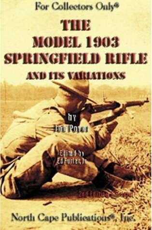 Cover of The Model 1903 Springfield Rifle and Its Variations