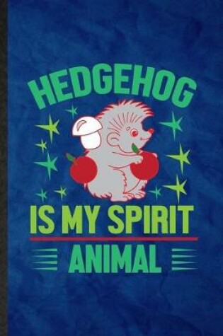 Cover of Hedgehog Is My Spirit Animal