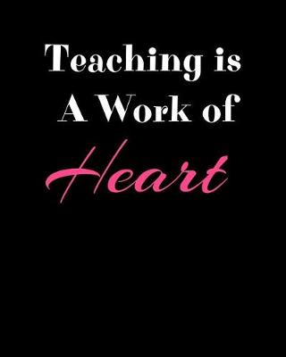 Book cover for Teaching Is A Work Of Heart