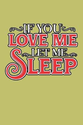 Book cover for If You Love Me Let Me sleep