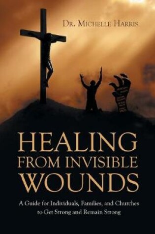 Cover of Healing from Invisible Wounds