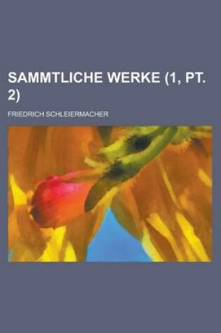 Cover of Sammtliche Werke (1, PT. 2)