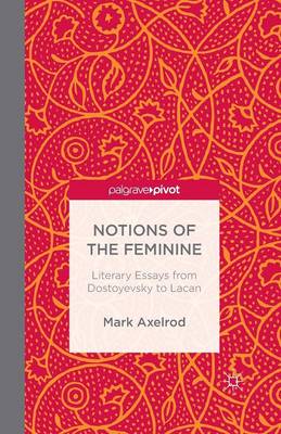 Book cover for Notions of the Feminine: Literary Essays from Dostoyevsky to Lacan