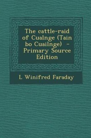 Cover of The Cattle-Raid of Cualnge (Tain Bo Cuailnge) - Primary Source Edition