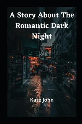 Cover of A Story About The Romantic Dark Night