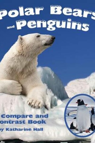 Cover of Polar Bears and Penguins: A Compare and Contrast Book