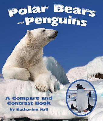 Book cover for Polar Bears and Penguins: A Compare and Contrast Book