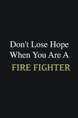 Book cover for Don't lose hope when you are a Fire fighter