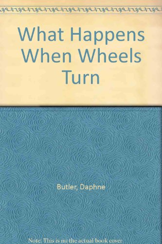 Book cover for What Happens When Wheels Turn?