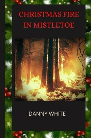 Cover of Christmas Fire In Mistletoe