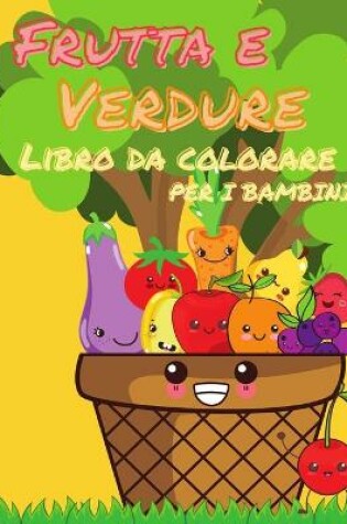 Cover of Libro da colorare di frutta e verdura per bambini