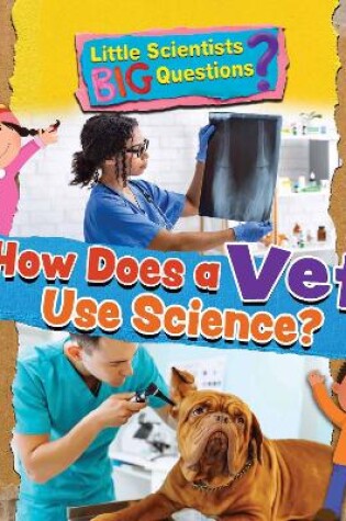 Cover of How Does a Vet Use Science?