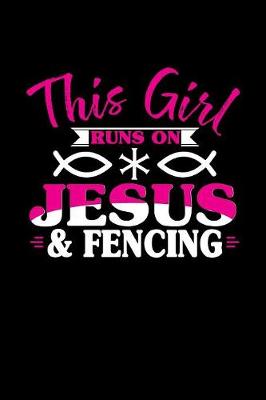 Book cover for This Girl Runs on Jesus & Fencing