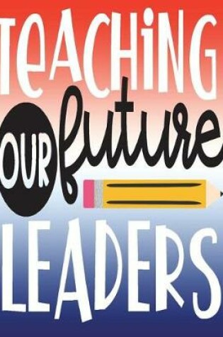 Cover of Teaching Our Future Leaders