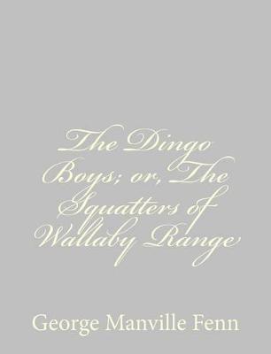 Book cover for The Dingo Boys; or, The Squatters of Wallaby Range