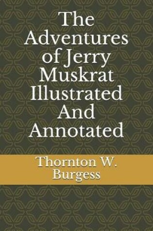 Cover of The Adventures of Jerry Muskrat Illustrated And Annotated