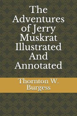 Book cover for The Adventures of Jerry Muskrat Illustrated And Annotated