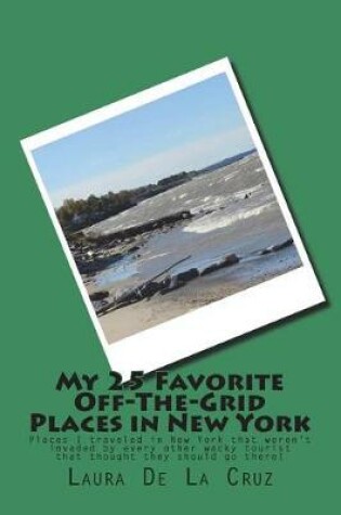 Cover of My 25 Favorite Off-The-Grid Places in New York