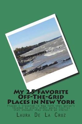 Book cover for My 25 Favorite Off-The-Grid Places in New York