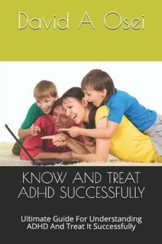 Cover of Know and Treat ADHD Successfully