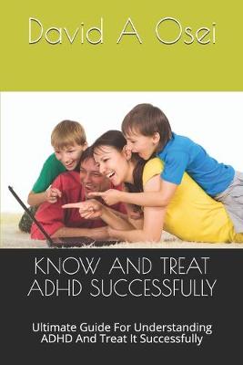 Book cover for Know and Treat ADHD Successfully