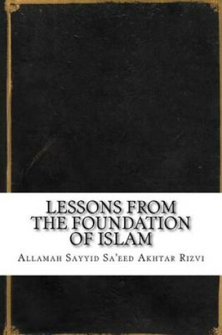 Cover of Lessons from the Foundation of Islam